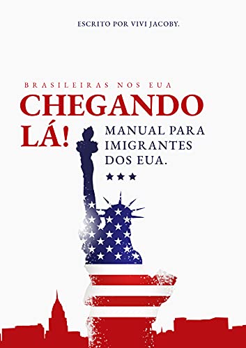 Capa do livro: Chegando La! Manual para Imigrantes dos EUA. - Ler Online pdf