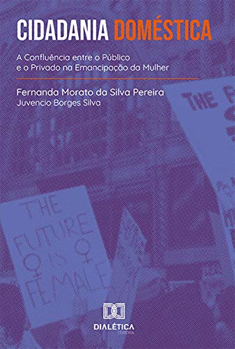 Capa do livro: Cidadania Doméstica: a Confluência entre o Público e o Privado na Emancipação da Mulher - Ler Online pdf