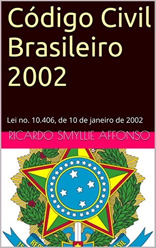 Capa do livro: Código Civil Brasileiro 2002: Lei no. 10.406, de 10 de janeiro de 2002 (Leis brasileiras em formato kindle Livro 1) - Ler Online pdf