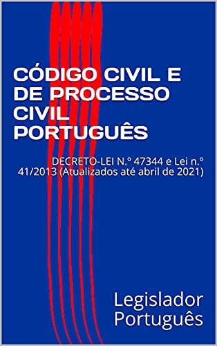 Livro PDF: CÓDIGO CIVIL E DE PROCESSO CIVIL PORTUGUÊS: DECRETO-LEI N.º 47344 e LEI N.º 41/2013 (Atualizados até abril de 2021)