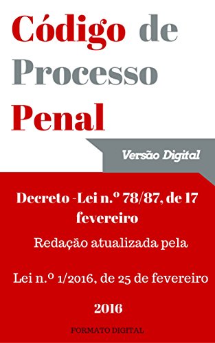 Livro PDF: Código de Processo Penal Português (2016): Versão atualizada pela Lei n.º 1/2016, de 25 de fevereiro