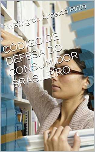 Livro PDF: CÓDIGO DE PROTEÇÃO E DEFESA DO CONSUMIDOR BRASILEIRO (Legislação Brasileira Livro 3)