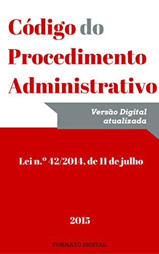 Livro PDF Código do Procedimento Administrativo (2015): Lei n.º 42/2014, de 11 de julho