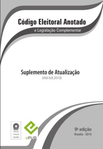 Capa do livro: Código Eleitoral Brasileiro Suplemento – Ago 2010 - Ler Online pdf