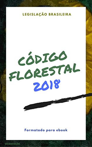 Livro PDF Código Florestal: Edição 2018 (Direto ao Direito Livro 10)
