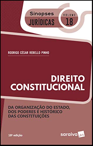 Capa do livro: Coleção Sinopses Jurídicas – Direito Constitucional – Da organização do Estado, dos Poderes e histórico das constituições – v. 18 - Ler Online pdf