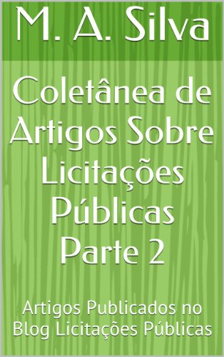Livro PDF: Coletânea de Artigos Sobre Licitações Públicas Parte 2: Artigos Publicados no Blog Licitações Públicas