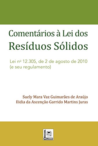 Capa do livro: COMENTÁRIOS À LEI DOS RESÍDUOS SÓLIDOS; Lei n. 12.305, de 2 de agosto de 2010 (e seu regulamento) - Ler Online pdf