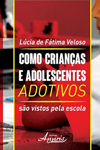 Capa do livro: Como crianças e adolescentes adotivos são vistos pela escola - Ler Online pdf