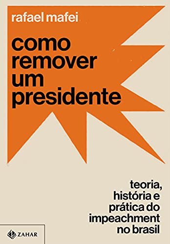 Capa do livro: Como remover um presidente: Teoria, história e prática do impeachment no Brasil - Ler Online pdf