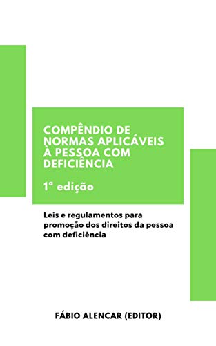 Capa do livro: Compêndio de Normas Aplicáveis à Pessoa com Deficiência: Leis e regulamentos para promoção dos direitos da pessoa com deficiência - Ler Online pdf