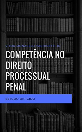 Capa do livro: COMPETÊNCIA NO DIREITO PROCESSUAL PENAL: Estudo Dirigido - Ler Online pdf