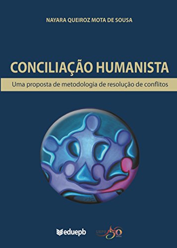 Capa do livro: Conciliação Humanista: Uma proposta de metodologia de resolução de conflitos - Ler Online pdf