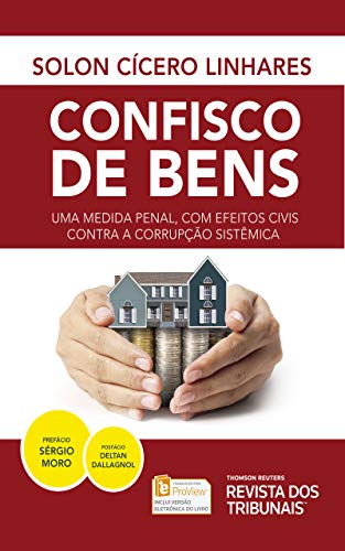 Capa do livro: Confisco de Bens: uma medida penal, com efeitos civis contra a corrupção sistêmica - Ler Online pdf