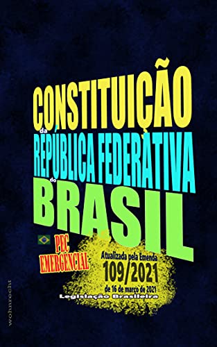 Capa do livro: Constituição da República Federativa do Brasil: Edição 2021 – Atualizada pela Emenda 109/2021 de 16 de março de 2021 – PEC Emergencial - Ler Online pdf