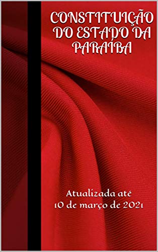 Livro PDF: Constituição do Estado da Paraíba: Atualizada até 10 de março de 2021