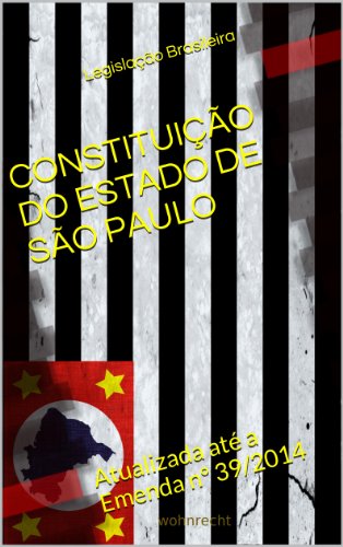 Livro PDF CONSTITUIÇÃO DO ESTADO DE SÃO PAULO: Atualizada até a Emenda nº 39/2014 (Direito Transparente Livro 23)