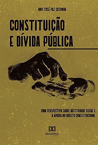 Capa do livro: Constituição e dívida pública: uma perspectiva sobre austeridade fiscal e a aporia no direito constitucional - Ler Online pdf