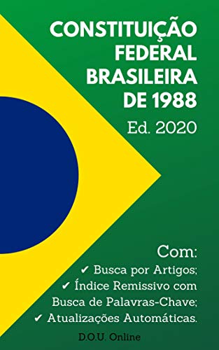 Livro PDF Constituição Federal Brasileira de 1988 – Edição 2020: Inclui Busca por Artigos, Busca de Palavras-Chave e Atualizações Automáticas. (D.O.U. Online)