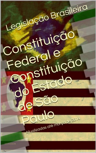 Livro PDF Constituição Federal e Constituição do Estado de São Paulo: Atualizadas até março de 2014