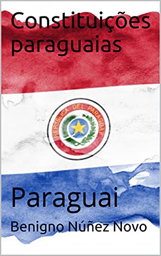 Capa do livro: Constituições paraguaias : Paraguai - Ler Online pdf