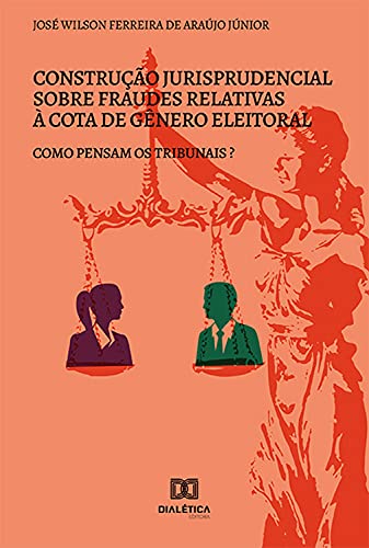 Livro PDF Construção jurisprudencial sobre fraudes relativas à cota de gênero eleitoral: como pensam os tribunais?