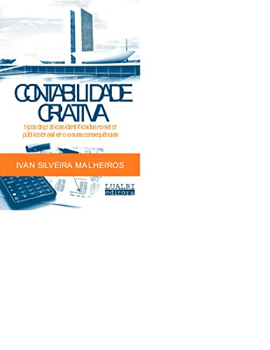 Livro PDF: CONTABILIDADE CRIATIVA: tipos de práticas identificadas no setor público brasileiro e suas consequências