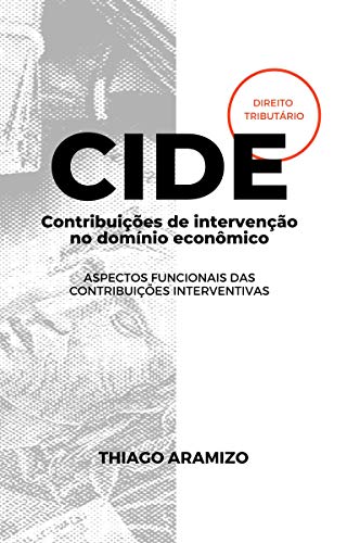 Livro PDF Contribuições de intervenção no domínio econômico: Aspectos funcionais das contribuições interventivas