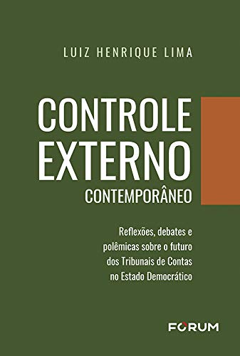 Livro PDF Controle Externo Contemporâneo: Reflexões, debates e polêmicas sobre o futuro dos Tribunais de Contas no estado democrático