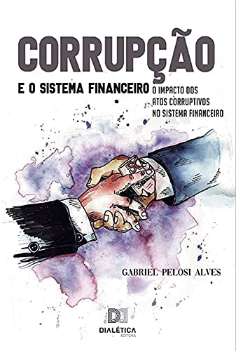 Capa do livro: Corrupção e o Sistema Financeiro: o impacto dos atos corruptivos no sistema financeiro - Ler Online pdf