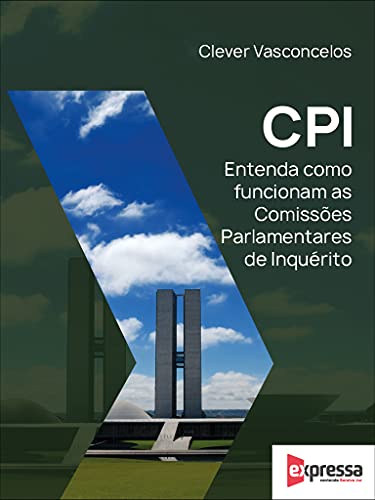 Capa do livro: CPI – Entenda como funciona uma comissão parlamentar de inquérito - Ler Online pdf
