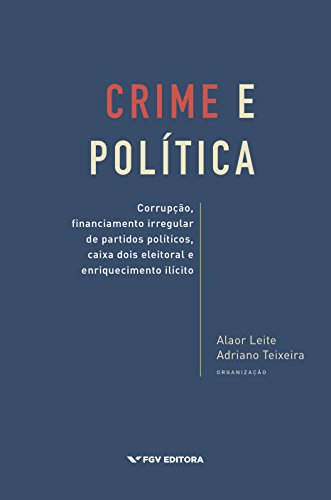 Capa do livro: Crime e política: corrupção, financiamento irregular de partidos políticos, caixa dois eleitoral e enriquecimento ilícito - Ler Online pdf