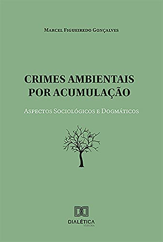Capa do livro: Crimes ambientais por acumulação: Aspectos sociológicos e dogmáticos - Ler Online pdf