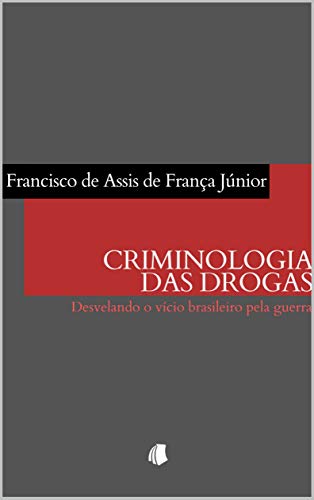 Capa do livro: Criminologia das drogas: Desvelando o vício brasileiro pela guerra - Ler Online pdf