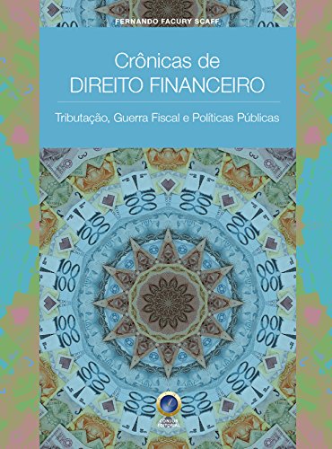 Livro PDF Crônica de Direito Financeiro: Tributação,Guerra Fiscal e Políticas Públicas