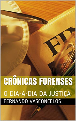 Capa do livro: CRÔNICAS FORENSES: O DIA-A-DIA DA JUSTIÇA - Ler Online pdf