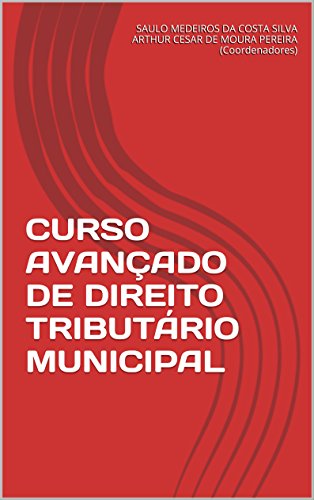 Livro PDF: CURSO AVANÇADO DE DIREITO TRIBUTÁRIO MUNICIPAL: Volume único – Edição 2016