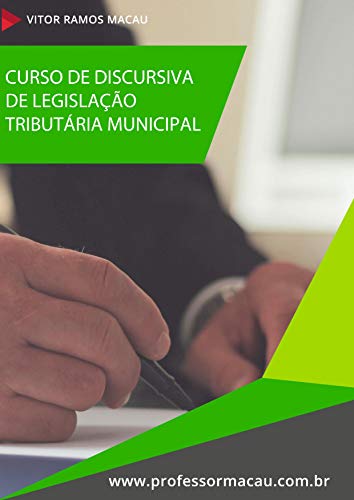 Livro PDF: CURSO DE DISCURSIVAS DE LEGISLAÇÃO TRIBUTÁRIA MUNICIPAL (Discursiva Direito Tribuário Livro 4)