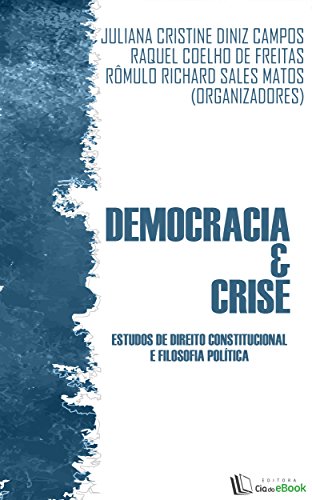 Capa do livro: Democracia e crise: Estudos de Direito Constitucional e Filosofia Política - Ler Online pdf