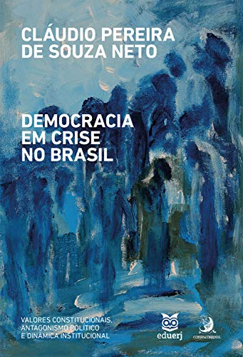 Livro PDF: Democracia em crise no Brasil: valores constitucionais, antagonismo político e dinâmica institucional