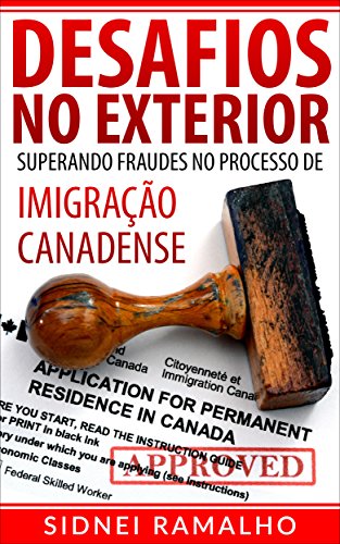 Livro PDF Desafios no Exterior: Superando Fraudes no Processo de Imigração Canadense