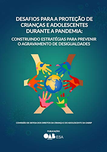 Livro PDF Desafios para a Proteção de Crianças e Adolescentes Durante a Pandemia: : Construindo Estratégias para Prevenir o Agravamento de Desigualdades