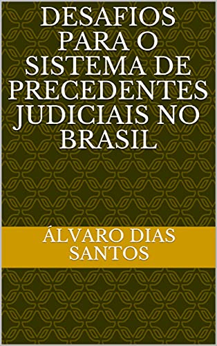 Capa do livro: Desafios para o sistema de precedentes judiciais no Brasil - Ler Online pdf
