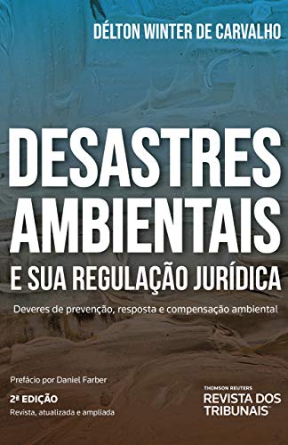Capa do livro: Desastres Ambientais e sua regulação jurídica: deveres de prevenção, resposta e compensação ambiental - Ler Online pdf