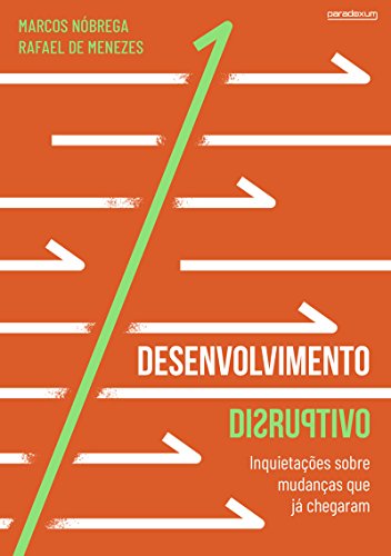 Capa do livro: Desenvolvimento Disruptivo: Inquietações sobre mudanças que já chegaram - Ler Online pdf