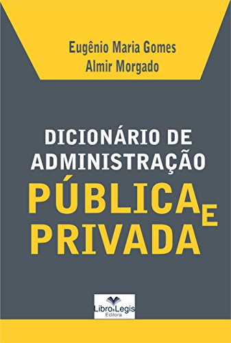 Livro PDF DICIONÁRIO DE ADMINISTRAÇÃO PÚBLICA E PRIVADA