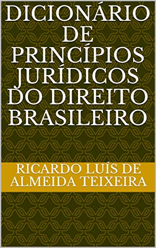 Capa do livro: Dicionário de Princípios Jurídicos do Direito Brasileiro - Ler Online pdf