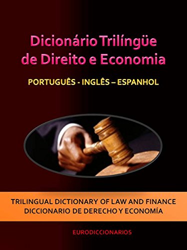 Livro PDF DICIONÁRIO TRILÍNGÜE DE DIREITO E ECONOMIA PORTUGUÊS – INGLÊS – ESPANHOL