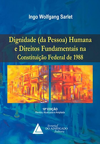Capa do livro: Dignidade da Pessoa Humana e Direitos Fundamentais; Na Constituição Federal de 1988 - Ler Online pdf