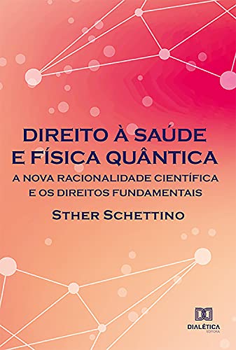 Capa do livro: Direito à saúde e física quântica: a nova racionalidade científica e os direitos fundamentais - Ler Online pdf